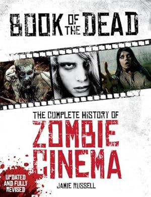 Bild des Verkufers fr Book of the Dead: The Complete History of Zombie Cinema (Updated & Fully Revised Edition) zum Verkauf von WeBuyBooks