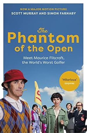 Seller image for The Phantom of the Open: Maurice Flitcroft, the World's Worst Golfer - NOW A MAJOR FILM STARRING MARK RYLANCE for sale by WeBuyBooks