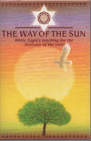 Seller image for The Way of the Sun: White Eagle's Teaching for the Festivals of the Year for sale by WeBuyBooks