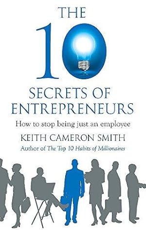 Bild des Verkufers fr The 10 Secrets of Entrepreneurs: How to stop being just an employee zum Verkauf von WeBuyBooks