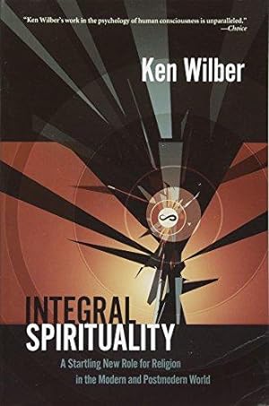 Bild des Verkufers fr Integral Spirituality: A Startling New Role for Religion in the Modern and Postmodern World zum Verkauf von WeBuyBooks