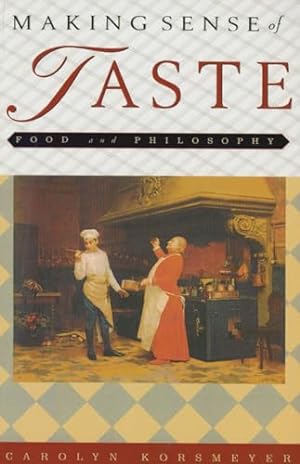 Bild des Verkufers fr Making Sense of Taste: Food and Philosophy zum Verkauf von WeBuyBooks