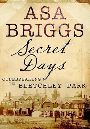Seller image for Secret Days: Codebreaking in Bletchley Park: A Memoir of Hut Six and the Enigma Machine for sale by WeBuyBooks