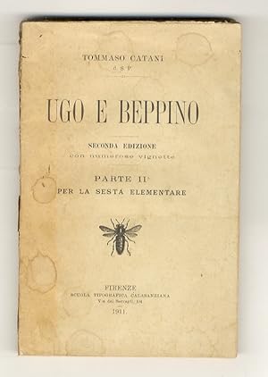 Ugo e Beppino. Seconda edizione con numerose vignette Parte II: per la sesta elementare.