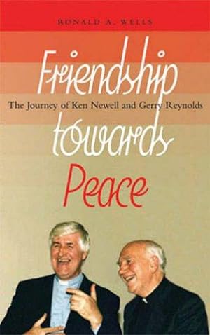 Seller image for Friendship Towards Peace: The Journey of Ken Newell and Gerry Reynolds for sale by WeBuyBooks