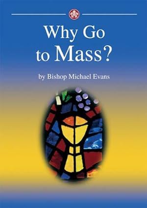 Immagine del venditore per Why go to Mass?: A simple explanation of the Eucharist and our encounter with Christ in it venduto da WeBuyBooks