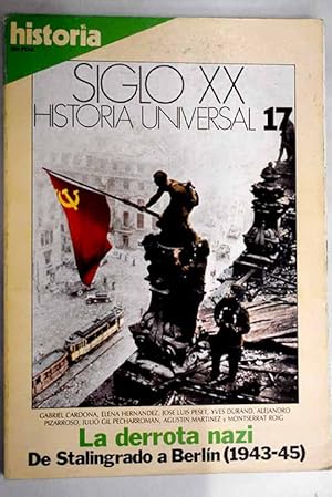 Imagen del vendedor de Historia 16. Historia Universal. Siglo XX n 17 LA DERROTA NAZI De Stalingrado a Berln (1943-45):: La sufrida retaguardia; Vichy y la resistencia; La Repblica de Sal; La guerrilla yugoslava; La propaganda nazi; El ejrcito del crimen a la venta por Alcan Libros