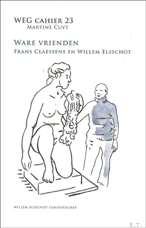 Immagine del venditore per Ware vrienden : Frans Claessens en Willem Elsschot venduto da BOOKSELLER  -  ERIK TONEN  BOOKS