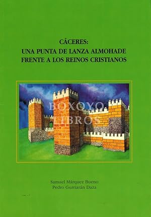 Cáceres: una punta de lanza almohade frente a los reinos cristianos