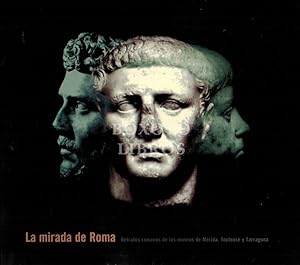 Image du vendeur pour La mirada de Roma. Retratos romanos de los museos de Mrida, Toulouse y Tarragona mis en vente par Boxoyo Libros S.L.