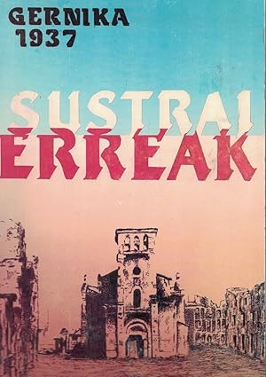 Bild des Verkufers fr SUSTRAI ERREAK. GERNIKA 1937. 50 Aniversario del Bombardeo de Gernika. zum Verkauf von Librera Torren de Rueda