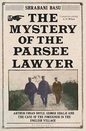 Bild des Verkufers fr The Mystery of the Parsee Lawyer: Arthur Conan Doyle, George Edalji and the Case of the Foreigner in the English Village zum Verkauf von WeBuyBooks