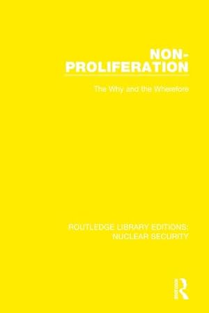 Bild des Verkufers fr Non-Proliferation: The Why and the Wherefore (Routledge Library Editions: Nuclear Security) by Stockholm International Peace Research Institute [Paperback ] zum Verkauf von booksXpress