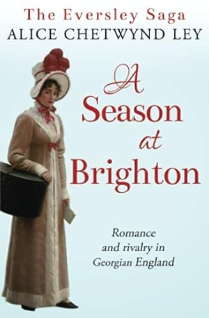 Seller image for A Season at Brighton: Romance and rivalry in Georgian England: 3 (The Eversley Saga) for sale by WeBuyBooks
