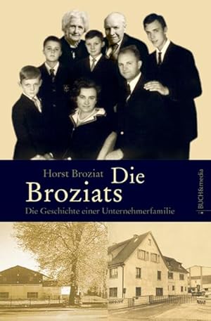 Bild des Verkufers fr Die Broziats : die Geschichte einer Unternehmerfamilie. zum Verkauf von Fundus-Online GbR Borkert Schwarz Zerfa