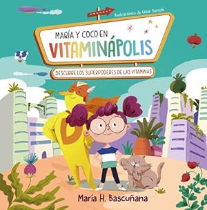 Seller image for María y Coco en Vitaminápolis. Descubre los superpoderes de las vitaminas / Mari a a nd Coco in Vitaminapolis. Discover the Superpower in Vitamins (Spanish Edition) by HERNANDEZ BASCU ANA, MARIA [Hardcover ] for sale by booksXpress