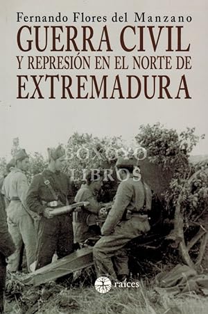 Guerra Civil y represión en el norte de Extremadura (1936-1939). Plasencia y comarcas de la Vera,...