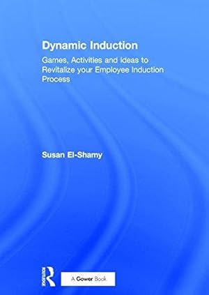 Seller image for Dynamic Induction: Games, Activities and Ideas to Revitalize your Employee Induction Process for sale by WeBuyBooks