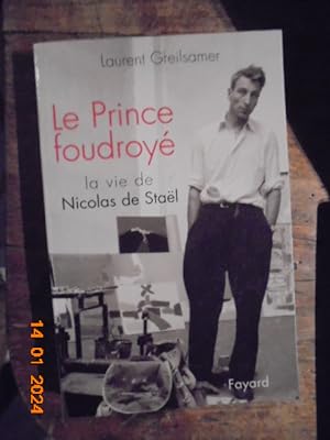Le Prince Foudroyé. La Vie De Nicolas De Staël