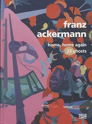 Seller image for Franz Ackermann: Home, home again. 23 Ghosts for sale by Fundus-Online GbR Borkert Schwarz Zerfa