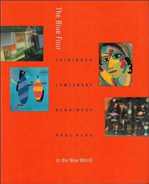 Bild des Verkufers fr Bleu Four . Feininger , Jawlensky , Kadinsky and Paul Klee in the New World . zum Verkauf von BOOKSELLER  -  ERIK TONEN  BOOKS
