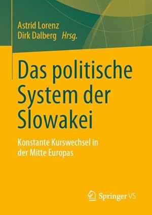Seller image for Das politische System der Slowakei: Konstante Kurswechsel in der Mitte Europas (German Edition) [Paperback ] for sale by booksXpress