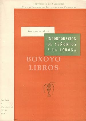 Bild des Verkufers fr La incorporacin de los Seoros a la Corona en la Espaa del Antiguo Rgimen zum Verkauf von Boxoyo Libros S.L.