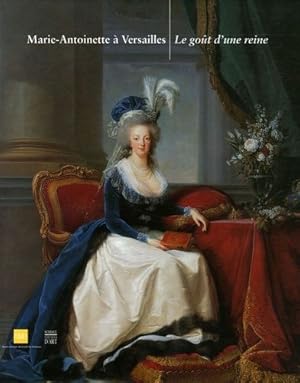 Bild des Verkufers fr Marie-Antoinette  Versailles : le got d'une reine : [exposition, Bordeaux, Muse des arts dcoratifs, 21 octobre 2005-30 janvier 2006] zum Verkauf von Papier Mouvant