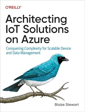 Seller image for Architecting Iot Solutions on Azure : Conquering Complexity for Scalable Device and Data Management for sale by GreatBookPrices