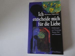 Seller image for Ich entscheide mich fr die Liebe. Erfahrungen mit Trennung, Trauer, Tod und Trumen. TB for sale by Deichkieker Bcherkiste