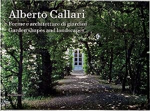 Alberto Callari. Forme e architetture di giardini / Garden Shapes and Landscapes