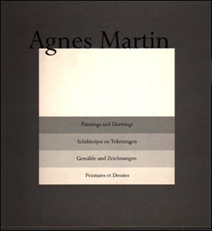 Agnes Martin. Paintings and Drawings / Schilderijen en Tekeningen / Gemälde und Zeichnungen / Pei...