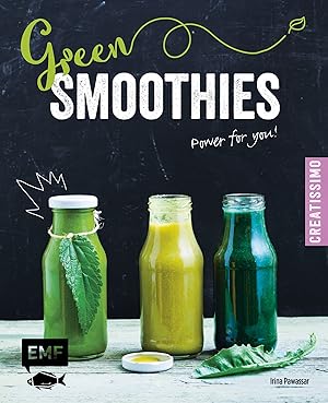 Green Smoothies : power for you! / Irina Pawassar ; Fotos von Brigitte Sporrer; Creatissimo