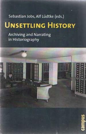 Image du vendeur pour Unsettling History. Archiving and Narrating in Historiography mis en vente par Bij tij en ontij ...