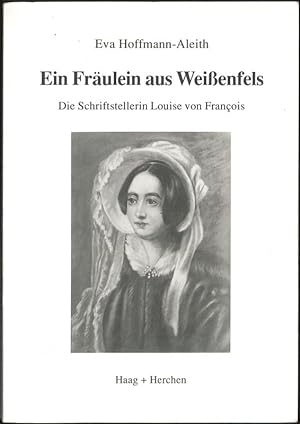 Bild des Verkufers fr Ein Frulein aus Weissenfels Die Schriftstellerin Louise von Francois zum Verkauf von Flgel & Sohn GmbH