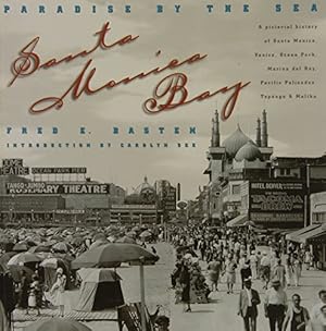 Seller image for Santa Monica Bay: Paradise by the Sea : A Pictorial History of Santa Monica, Venice, Marina Del Rey, Ocean Part, Pacific Palisades, Topanga & Malibu for sale by WeBuyBooks