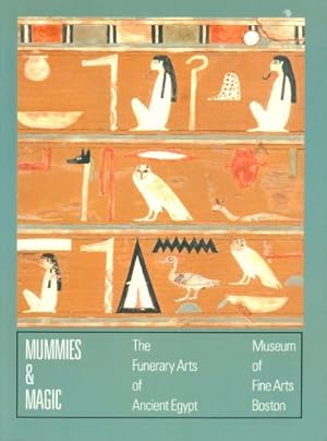 Immagine del venditore per Mummies & Magic: the funerary arts of ancient Egypt / Museum of Fine Arts, Boston. Sue D`Auria ; Peter Lacovara ; Catharine H. Roehrig venduto da Licus Media