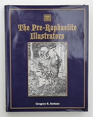 Imagen del vendedor de The Pre-Raphaelite Illustrators: The Published Graphic Art of the English Pre-Raphaelites and Their Associates with Critical Biographical Essays, . and Galleries of Their Engraved Illustraions a la venta por Our Kind Of Books