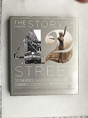Seller image for The Story of 42nd Street: The Theatres, Shows, Characters, and Scandals of the World's Most Notorious Street for sale by Beach Hut Books