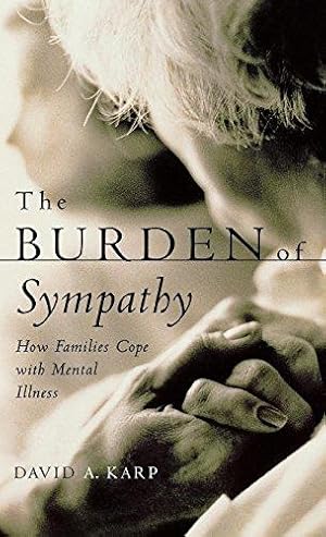 Image du vendeur pour The Burden of Sympathy: How Families Cope with Mental Illness mis en vente par WeBuyBooks