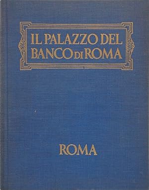 Il palazzo del Banco di Roma. Storia Cronaca Aneddoti
