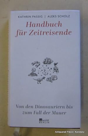 Image du vendeur pour Handbuch fr Zeitreisende. Von den Dinosauriern bis zum Fall der Mauer. Berlin, Rowohlt, 2020. 334 S., 1 Bl. Or.-Pp. mit Schutzumschlag. (ISBN 9783737100854). mis en vente par Jrgen Patzer