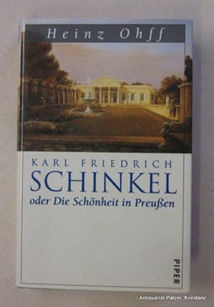 Karl Friedrich Schinkel oder Die Schönheit in Preußen. München, Piper, 1997. Mit 38 Abbildungen i...