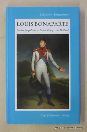 Seller image for Louis Bonaparte. Bruder Napoleons - Erster Knig vonHolland. Kln, Heymanns, 1989. Kl.-8vo. Mit Titelbild. 138 S., 3 Bl. Or.-Lwd. mit Schutzumschlag. (ISBN 3767206501). for sale by Jrgen Patzer