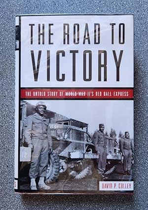 The Road to Victory: The Untold Story of World War II's Red Ball Express