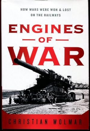 Imagen del vendedor de Engines of War: How Wars Were Won & Lost on the Railways a la venta por WeBuyBooks