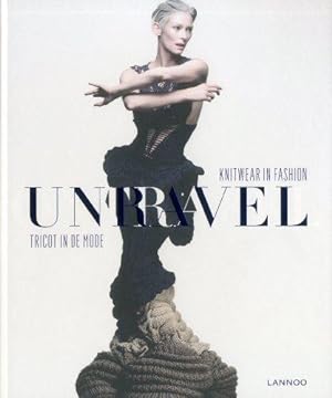 Imagen del vendedor de Unravel: Knitwear in Fashion: Tricot in de mode/Knitwear in fashion a la venta por WeBuyBooks