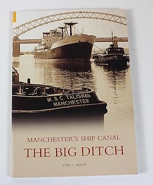 The Manchester Ship Canal: The Big Ditch