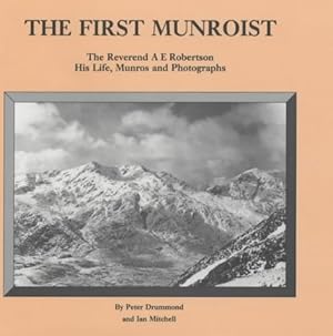 Bild des Verkufers fr The First Munroist: Rev.A.E.Robertson - His Life, Munros and Photographs zum Verkauf von WeBuyBooks