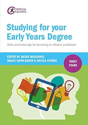 Image du vendeur pour Studying for Your Early Years Degree: Skills and Knowledge for Becoming an Effective Early Years Practitioner mis en vente par WeBuyBooks